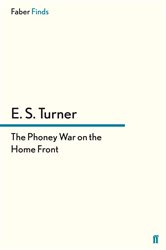 Book cover: The Phoney War on the Home Front, by E. S. Turner (preview)