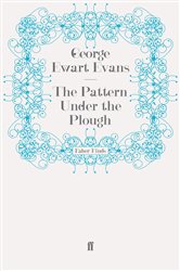 Book cover: The Pattern Under the Plough, by George Ewart Evans (preview)