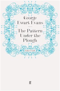 Book cover: The Pattern Under the Plough, by George Ewart Evans (preview)