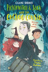 Book cover: Picklewitch & Jack and the Cuckoo Cousin (Book 2 of Picklewitch and Jack) by Claire Barker (preview)