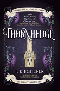 Book cover: Thornhedge, by T. Kingfisher (preview)