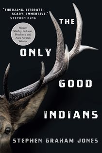 Book cover: The Only Good Indians, by Stephen Graham Jones (preview)