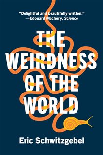 Book cover: The Weirdness of the World, by Eric Schwitzgebel (preview)