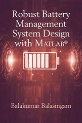 Book cover: Robust Battery Management Systems, by Balakumar Balasingam (preview)