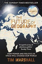 Book cover: The Future of Geography (Book 3 of Tim Marshall on Geopolitics) by Tim Marshall (preview)