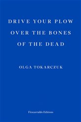 Book cover: Drive your Plow over the Bones of the Dead, by Olga Tokarczuk (preview)