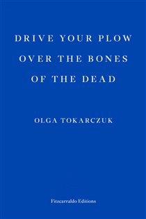 Book cover: Drive your Plow over the Bones of the Dead, by Olga Tokarczuk (preview)