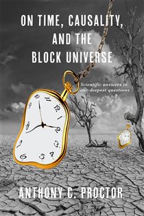 Book cover: On Time, Causality, and the Block Universe, by Anthony C Proctor (preview)