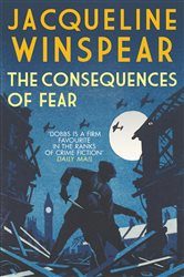 Book cover: The Consequences of Fear (Book 16 of Maisie Dobbs) by Jacqueline Winspear (preview)