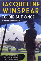 Book cover: To Die But Once (Book 14 of Maisie Dobbs) by Jacqueline Winspear (preview)