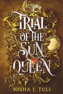 Book cover: Trial of the Sun Queen (Book 1 of Artefacts of Ouranos) by Nisha J. Tuli (preview)