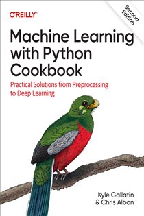 Book cover: Machine Learning with Python Cookbook, by Kyle Gallatin (preview)