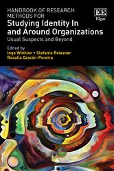 Handbook of Research Methods for Studying Identity In and Around Organizations: Usual Suspects and Beyond