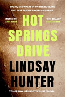 Book cover: Hot Springs Drive, by Lindsay Hunter (preview)