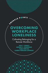 Overcoming Workplace Loneliness: Cultivating Belonging for a Remote Workforce