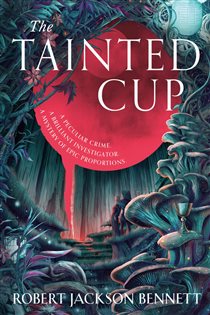 Book cover: The Tainted Cup, by Robert Jackson Bennett (preview)