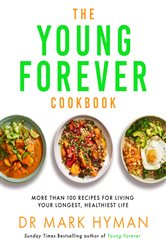 Book cover: The Young Forever Cookbook, by Dr Mark Hyman (preview)