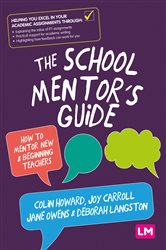 The School Mentor&#x2019;s Guide: How to mentor new and beginning teachers
