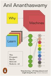 Book cover: Why Machines Learn, by Anil Ananthaswamy (preview)