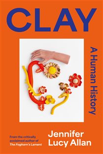 Book cover: Clay, by Jennifer Lucy Allan (preview)
