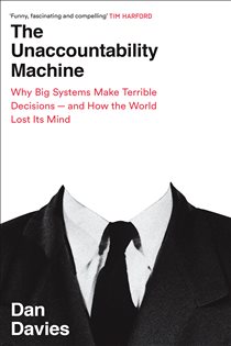 Book cover: The Unaccountability Machine, by Dan Davies (preview)