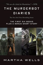 Book cover: The Murderbot Diaries, by Martha Wells (preview)