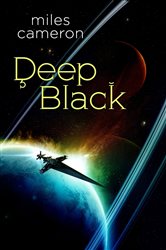 Book cover: Deep Black, by Miles Cameron (preview)