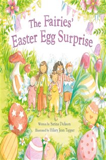Book cover: The Fairies' Easter Egg Surprise, by Sarina Dickson (preview)