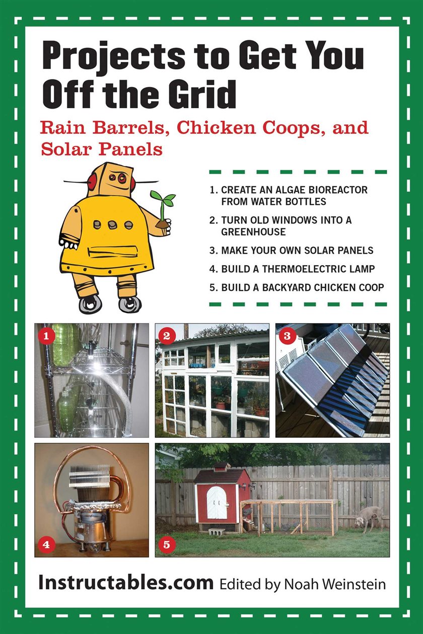 Projects to Get You Off the Grid by Instructables.com (ebook)