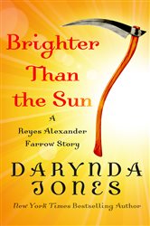 Brighter Than the Sun: A Reyes Alexander Farrow Story