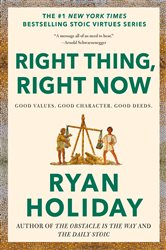 Book cover: Right Thing, Right Now, by Ryan Holiday (preview)