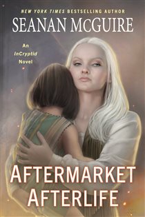 Book cover: Aftermarket Afterlife (Book 13 of InCryptid) by Seanan McGuire (preview)