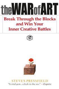 Book cover: The War of Art: Break Through the Blocks and Win Your Inner Creative Battles, by Steven Pressfield (Author);Robert McKee (Foreward) (preview)