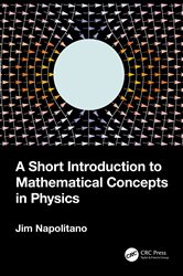 Book cover: A Short Introduction to Mathematical Concepts in Physics, by Jim Napolitano (preview)
