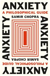 Book cover: Anxiety, by Samir Chopra (preview)