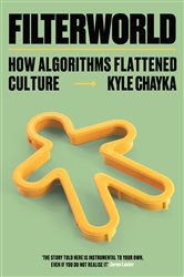 Book cover: Filterworld, by Kyle Chayka (preview)