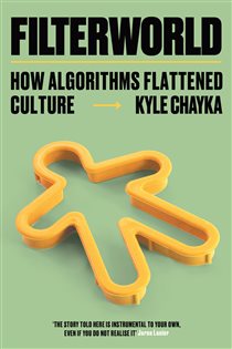 Book cover: Filterworld, by Kyle Chayka (preview)