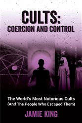 Book cover: Cults: Coercion and Control, by Jamie King (preview)