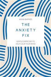 Book cover: The Anxiety Fix, by Anna Barnes (preview)