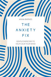 Book cover: The Anxiety Fix, by Anna Barnes (preview)