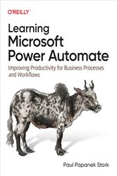 Book cover: Learning Microsoft Power Automate, by Paul Papanek Stork (preview)