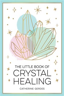 Book cover: The Little Book of Crystal Healing, by Catherine Gerdes (preview)
