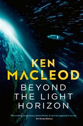 Book cover: Beyond the Light Horizon, by Ken MacLeod (preview)