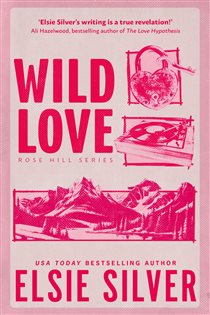 Book cover: Wild Love (Book 1 of Rose Hill) by Elsie Silver (preview)