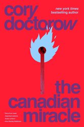 Book cover: The Canadian Miracle, by Cory Doctorow (preview)