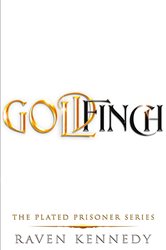 Book cover: Goldfinch (Book 6 of Plated Prisoner) by Raven Kennedy (preview)