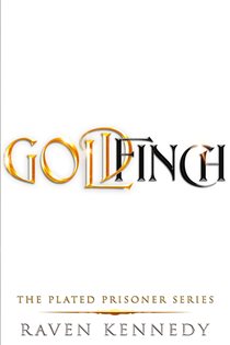 Book cover: Goldfinch (Book 6 of Plated Prisoner) by Raven Kennedy (preview)