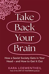 Book cover: Take Back Your Brain, by Kara Loewentheil (preview)