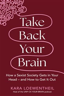 Book cover: Take Back Your Brain, by Kara Loewentheil (preview)
