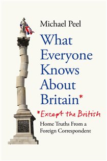Book cover: What Everyone Knows About Britain* (*Except The British), by Michael Peel (preview)